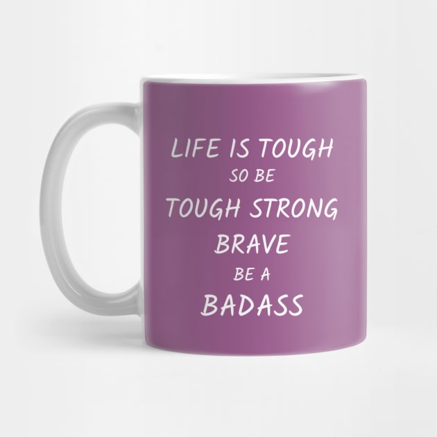 be tough strong brave BADASS woman by tita